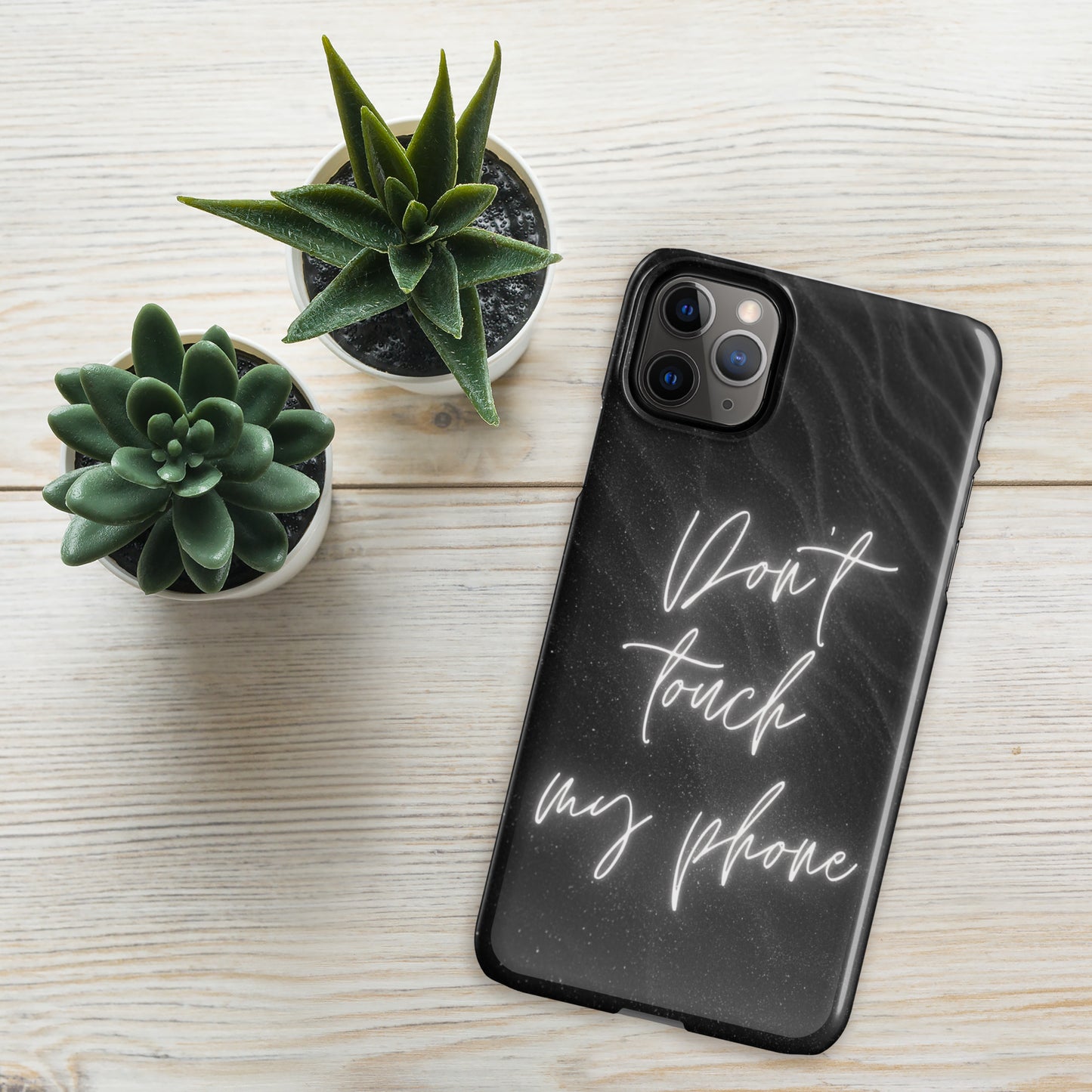 Don't Touch My Phone - IPhone Snap case