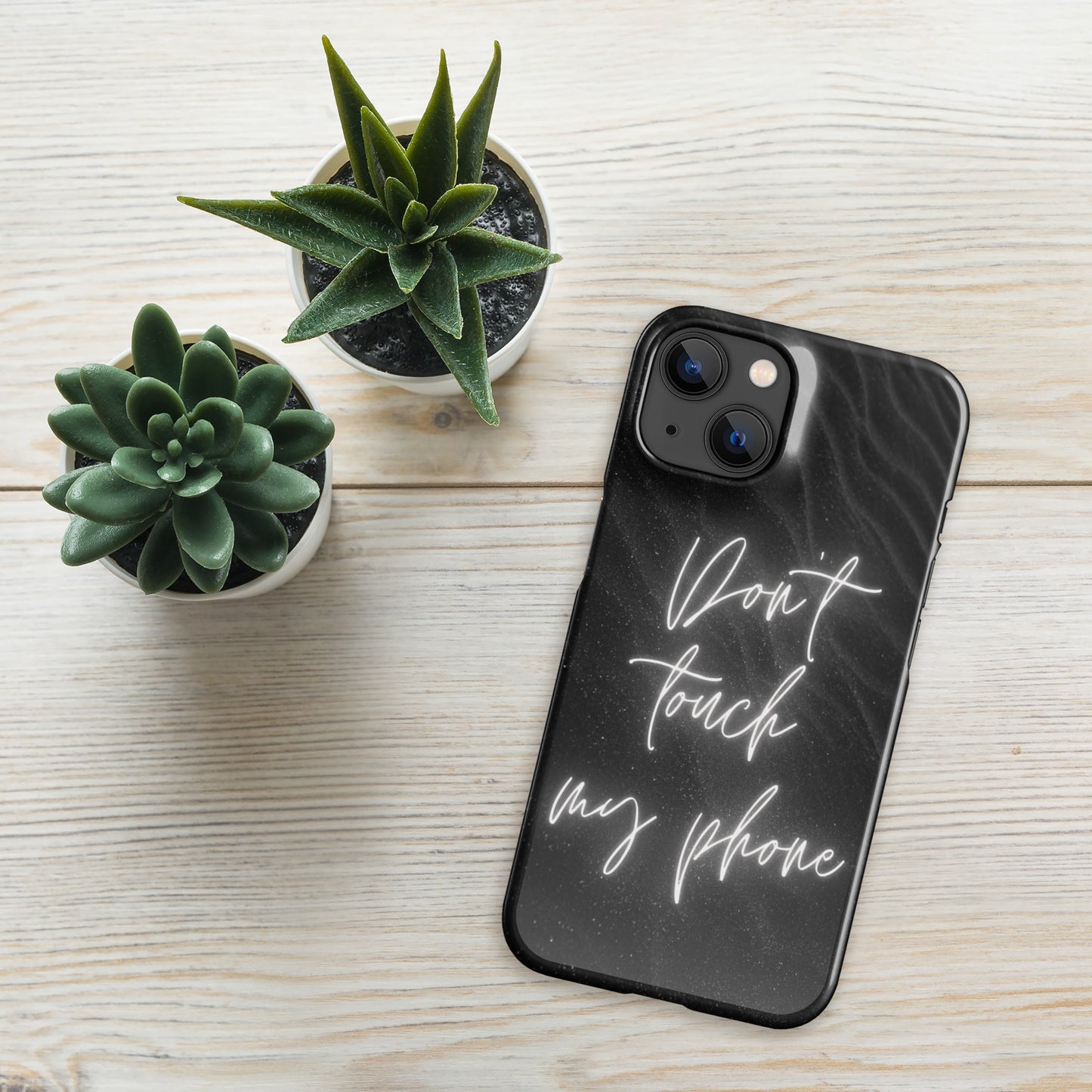 Don't Touch My Phone - IPhone Snap case