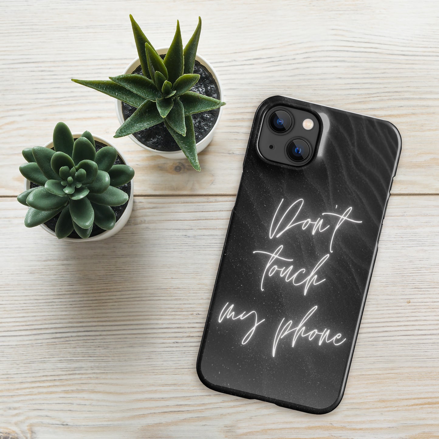 Don't Touch My Phone - IPhone Snap case