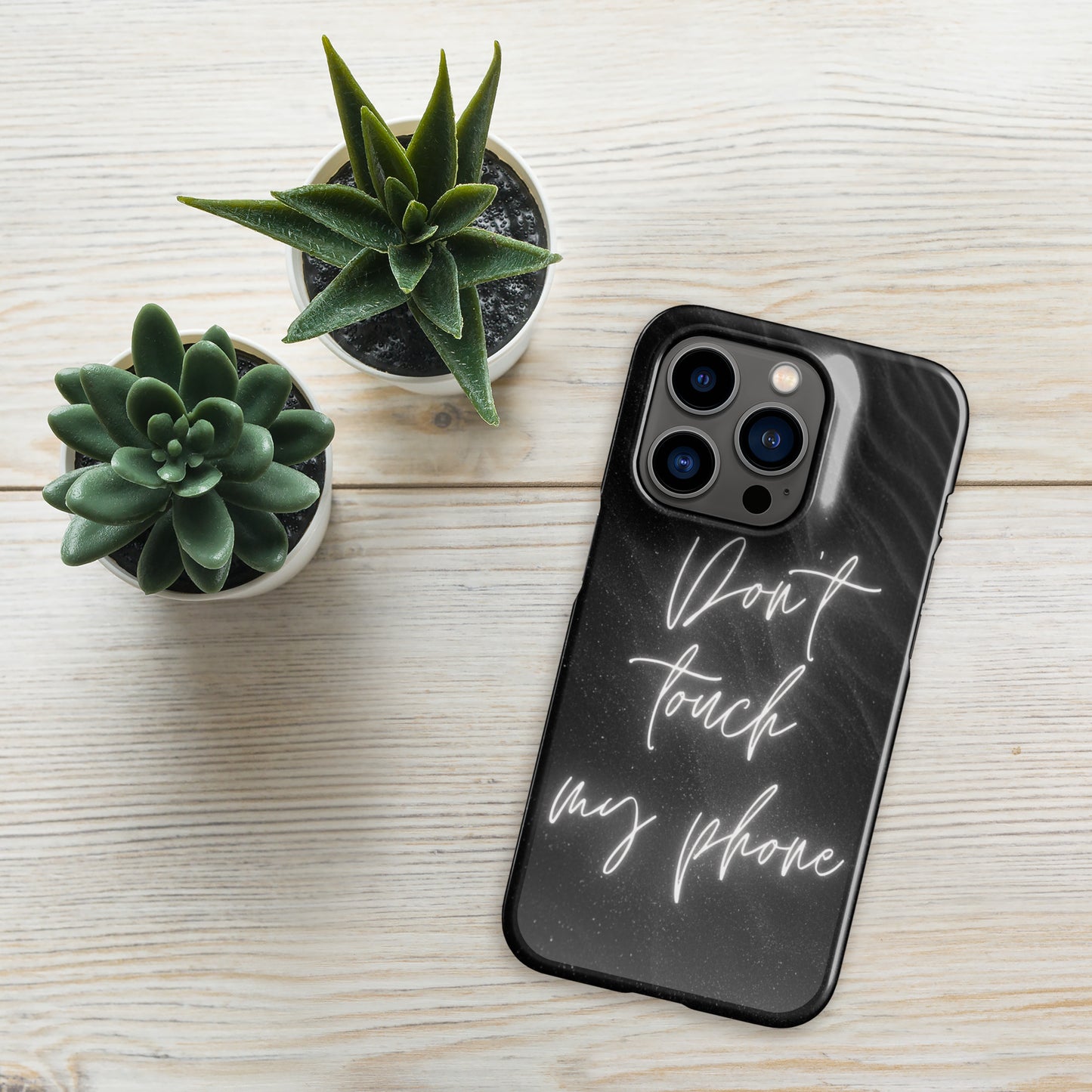 Don't Touch My Phone - IPhone Snap case