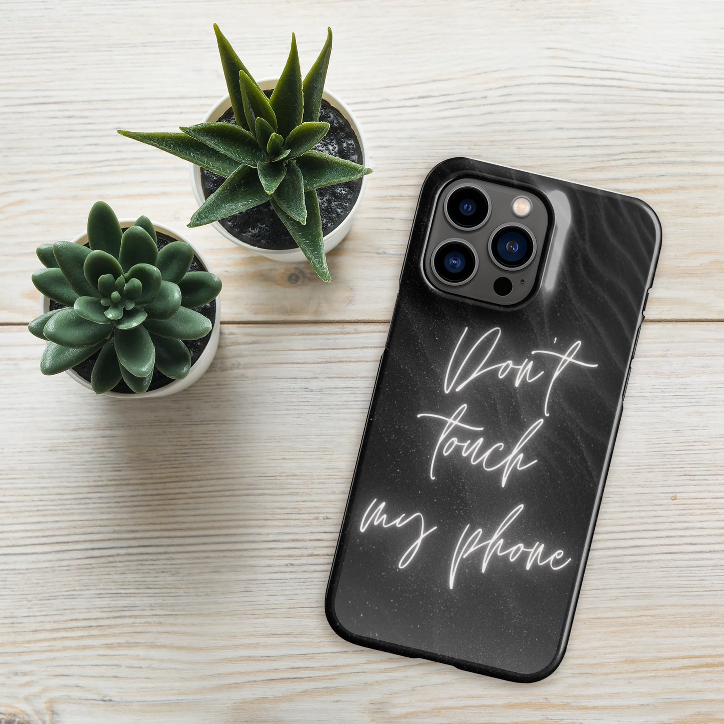 Don't Touch My Phone - IPhone Snap case